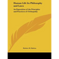 Human Life Its Philosophy and Laws: An Exposition of the Principles and Practices of Orthopathy
