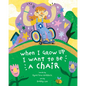 When I Grow Up I Want to Be a Chair