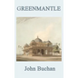 Greenmantle: A Classic Richard Hannay Spy Adventure