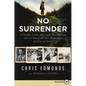 No Surrender: A Father, a Son, and an Extraordinary Act of Heroism That Continues to Live on Today