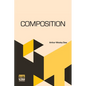 Composition: A Series Of Exercises In Art Structure For The Use Of Students And Teachers