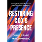 Restoring God's Presence: Living Daily in the Power of His Joy, Peace, and Rest