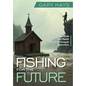 Fishing for the Future: How to Anchor and Grow Your Church Through the Youngest Generations