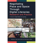 Negotiating Place and Space Through Digital Literacies: Research and Practice