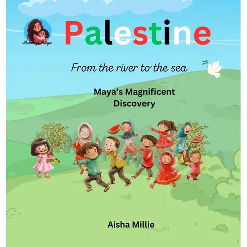 Palestine: From the river to the sea Maya's Magnificent Discovery