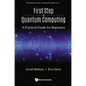 First Step to Quantum Computing: A Practical Guide for Beginners
