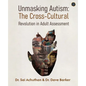 Unmasking Autism: The Cross-Cultural Revolution in Adult Assessment