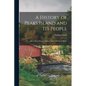 A History of Peaks Island and its People: Also a Short History of House Island, Portland, Maine
