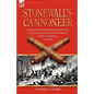 Stonewall's Cannoneer: Experiences with the Rockbridge Artillery, Confederate Army of Northern Virginia, During the American Civil War