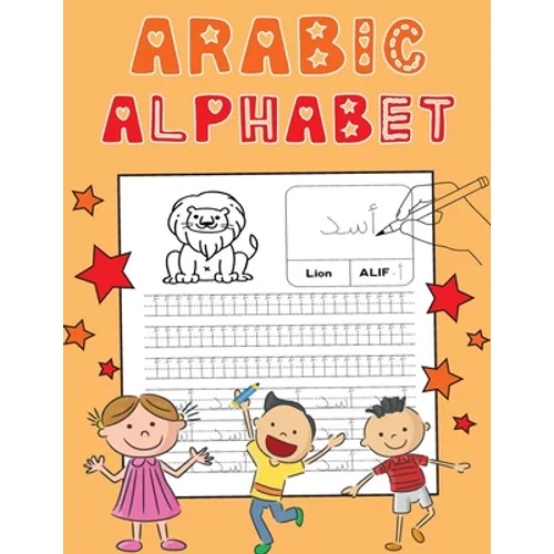 Arabic Alphabet: Arabic Alphabet Tracing Workbook for Kids. Perfect for Beginners. Learn Arabic Alphabet in a Fun and Effective Way!