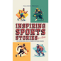 Inspiring Sports Stories For Kids - Fun, Inspirational Facts & Stories For Young Readers
