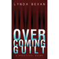 Overcoming Guilt: A Practical Guide