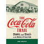 The Coca-Cola Trail: People and Places in the History of Coca-Cola