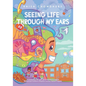 Seeing Life Through My Ears