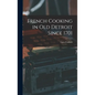French Cooking in Old Detroit Since 1701