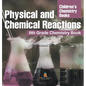 Physical and Chemical Reactions: 6th Grade Chemistry Book Children's Chemistry Books