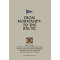 FROM NORMANDY TO THE BALTIC The Story Of The 44th Lowland Infantry Brigade Of The 15th Scottish Division From D Day to The End Of The War In Europe