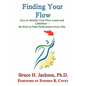 Finding Your Flow - How to Identify Your Flow Assets and Liabilities - The Keys to Peak Performance Every Day