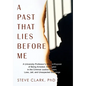 A Past That Lies Before Me: A University Professor's memoir/exposé of being arrested, entangled in the criminal justice system, loss, jail, and unexpe