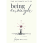 The Ultimate Act of Being Enough