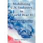 Mobilizing U.S. Industry in World War II: Myth and Reality