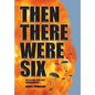Then There Were Six: The true story of the 1944 Rangoon Disaster