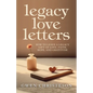 Legacy Love Letters: How to Leave a Legacy Gift of Love, Faith, Hope, and Gratitude