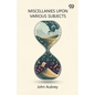 Miscellanies Upon Various Subjects