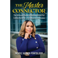 The Master Connector: The Ultimate Guide to Building Impactful Connections for Life & Business Success
