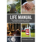 Life Manual: The Unofficial Guide to Some of Life's Most Common Experiences