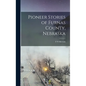 Pioneer Stories of Furnas County, Nebraska