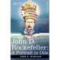 John D. Rockefeller: A Portrait in Oils