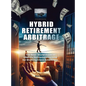 Hybrid Retirement Arbitrage