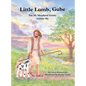 Little Lamb, Gabe: For My Shepherd Gently Guides Me