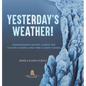 Yesterday's Weather! Understanding Ancient Climate and Factors Causing Long Term Climate Change Grade 6-8 Earth Science