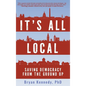 It's All Local: Saving Democracy from the Ground Up
