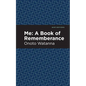 Me: A Book of Rememberance: A Book of Rememebrance