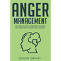 Anger Management: The Complete Guide to Overcome Your Anger and Stress Using the Mindfulness Approach