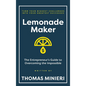 Lemonade Maker: The Entrepreneur's Guide to Overcoming the Impossible