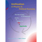 Unification in Physics & Political Economy: The Aim & Goal of all Modeling: Clarity in Navigating Risk & Opportunity