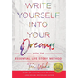 Write Yourself Into Your Dreams: with the Essential Life Story Method