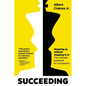 Succeeding: Stepping Up Without Stepping in It: The ultimate playbook for successors