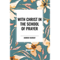 With Christ in the School of Prayer