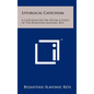 Liturgical Catechism: A Catechism On The Divine Liturgy Of The Byzantine-Slavonic Rite