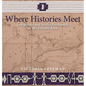 Where Histories Meet: Indigenous and Settler Encounters in the Toronto Area