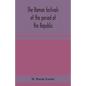 The Roman festivals of the period of the Republic; an introduction to the study of the religion of the Romans
