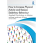 How to Increase Physical Activity and Reduce Sedentary Behaviour: Applied Psychology in Motion