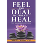 Feel and Deal in Order to Heal