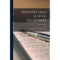 Webster's High School Dictionary: A Dictionary of the English Language