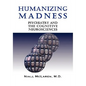 Humanizing Madness: Psychiatry and the Cognitive Neurosciences